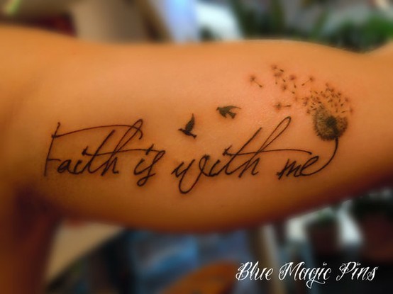 birds flying from dandelion puff and faith is with me tattoo on bicep Faith Tattoos Design Ideas